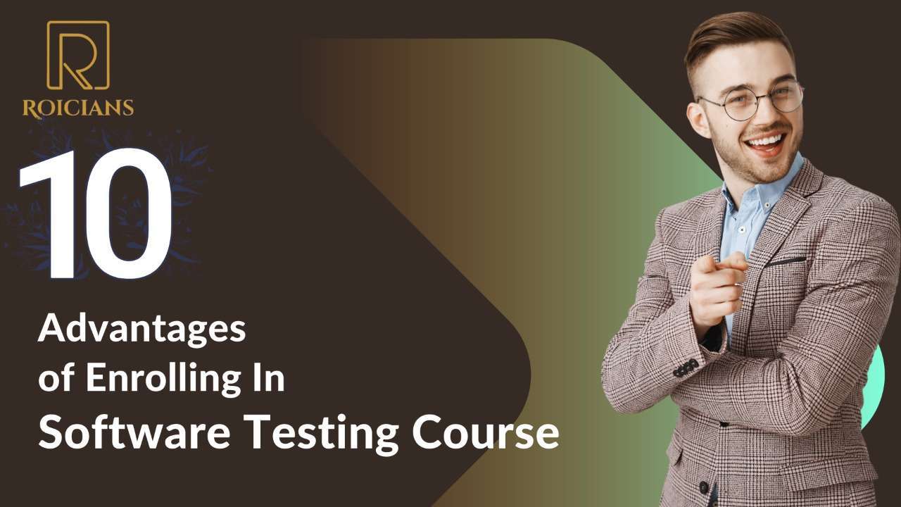 10 Advantages of Enrolling In Software Testing Course