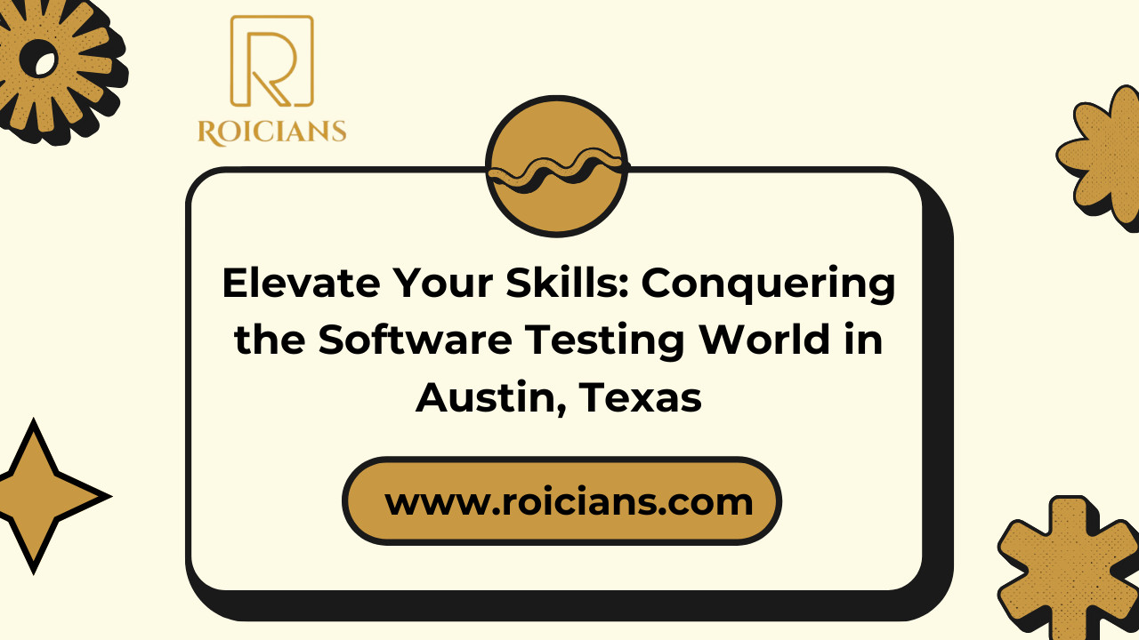 Elevate Your Skills: Conquering the Software Testing World in Austin, Texas