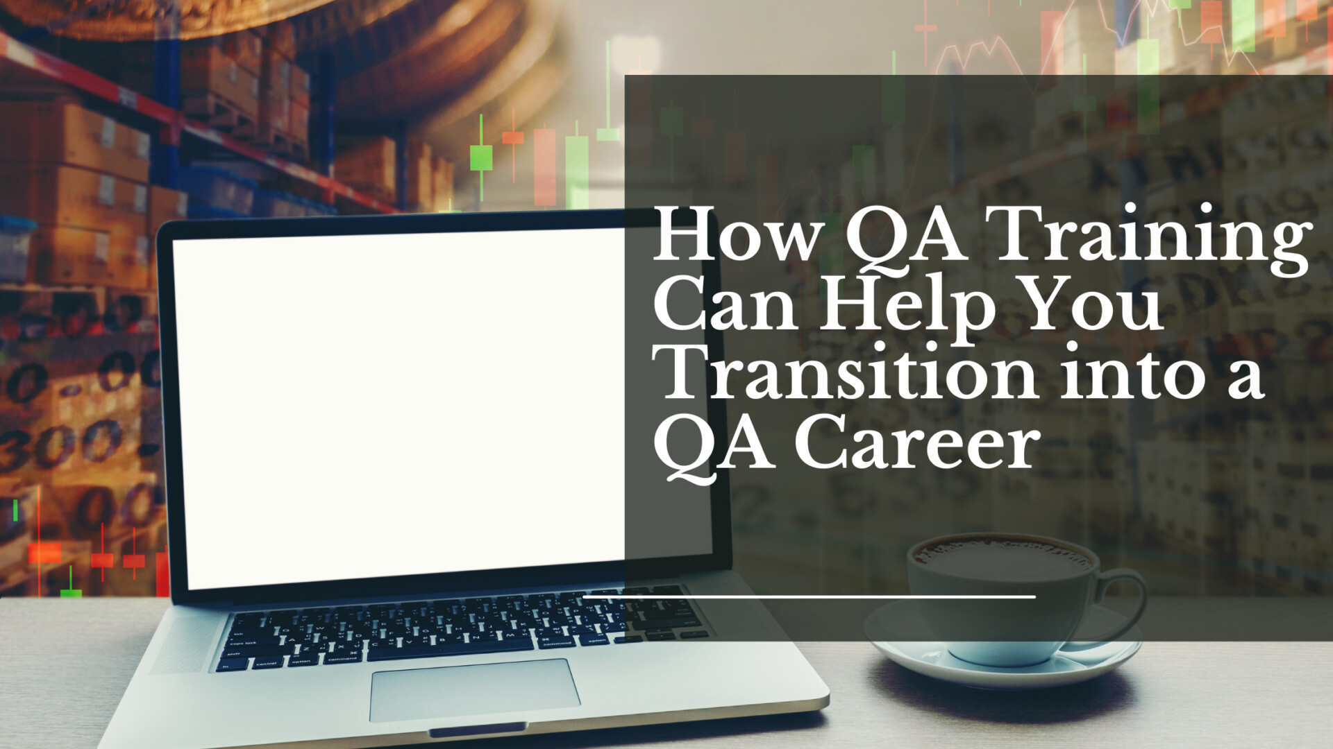 How QA Training Can Help You Transition into a QA Career